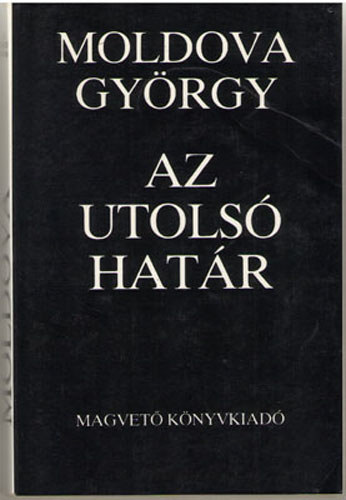 Moldova Gy�rgy - Az utols� hat�r