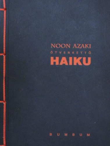 Noon Azaki (Kováts Lajos) - Ötvenkettő haiku