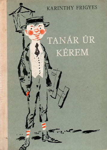 Karinthy Frigyes - Tan�r �r k�rem