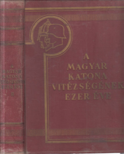 Berkó István, Gyalókay Jenő, Markó Árpád, Pilch J. - A magyar katona vitézségének ezer éve II.