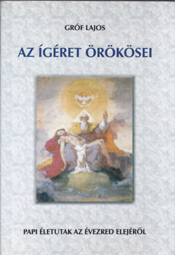 Gr�f Lajos - Az �g�ret �r�k�sei - Papi �letutak az �vezred elej�r�l