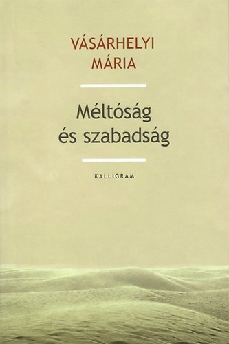 Vsrhelyi Mria - Mltsg s szabadsg