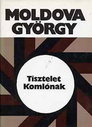 Moldova Gyrgy - Tisztelet Komlnak!