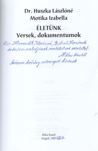 Dr. Huszka Lszln, Motika Izabella - letnk - Versek, dokumentumok  - Dediklt