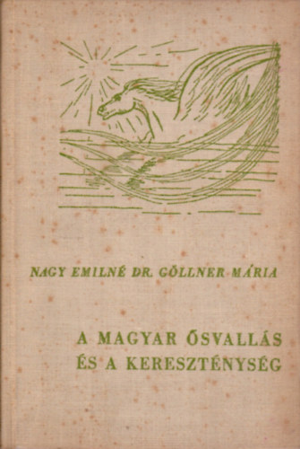 Nagy Emiln� dr. G�llner M�ria - A magyar �svall�s �s a kereszt�nys�g a magyar n�pmese t�kr�ben