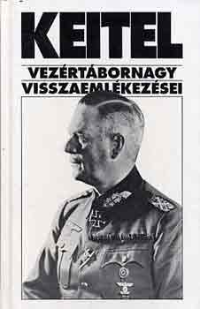 Sipos Pter (szerk.) - Keitel vezrtbornagy visszaemlkezsei