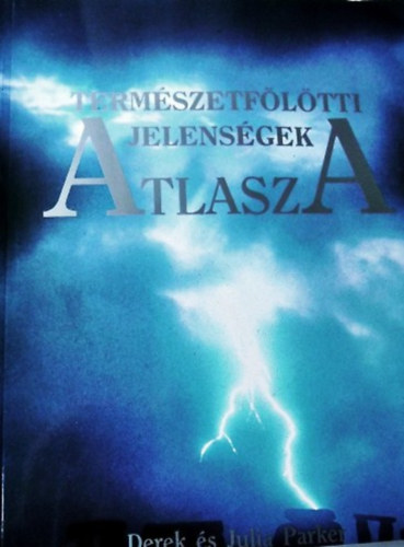 Derek s Julia Parker - Termszetfltti jelensgek atlasza