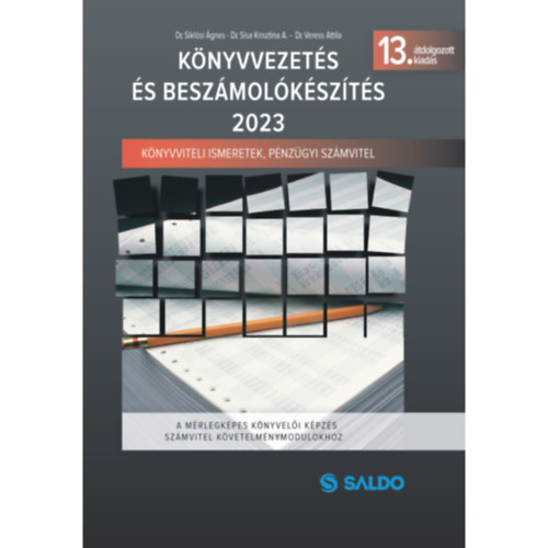 Dr.Siklsi gnes, Dr.Sisa Krisztina, Dr.Veress Attila - Knyvvezets s beszmolkszts 2023. Knyvviteli ismeretek, Pnzgyi szmvitel a mrlegkpes knyveli kpzs szmvitel kvetelmnymodulokhoz