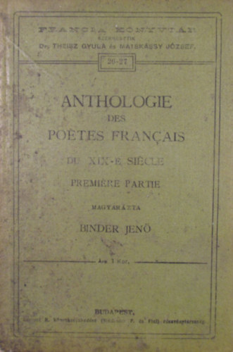 Binder Jen (magyarzta) - Anthologie des potes francais du XIX-e sicle. Premire partie