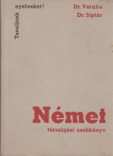 Dr. Vargha-Dr. Siptár - Német társalgási zsebkönyv (Tanuljunk nyelveket!)