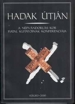 Bende Lívia,Lőrinczy Gábor,Szalontai Csaba (szerk) - Hadak útján - A népvándorlás kor fiatal kutatóinak 10. konferenciája