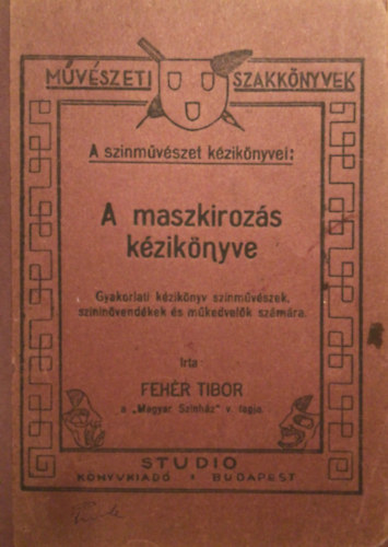 Feh�r Tibor - A maszkiroz�s k�zik�nyve