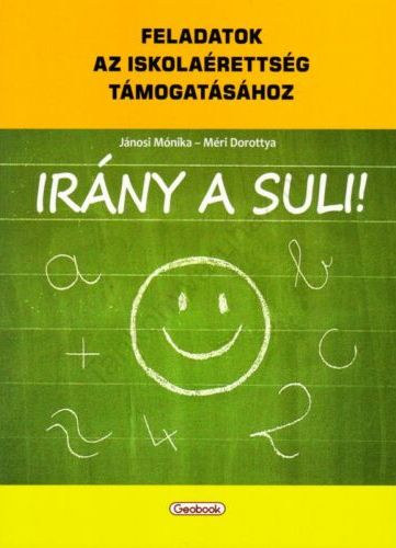 Jnosi Mnika, Mri Dorottya - Irny a suli! - Feladatok az iskolarettsg tmogatshoz