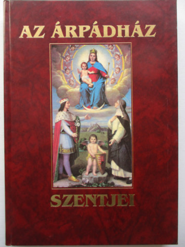 Tarczai Gyrgy - Az rpdhz Szentjei