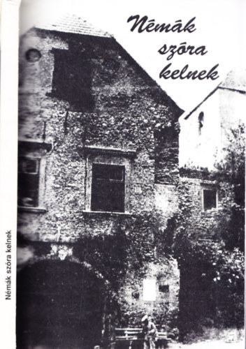 Fak�sz Tibor (szerk.) - N�m�k sz�ra kelnek (V�rpalotai eml�kk�nyv)
