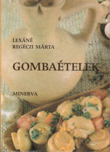 Lexáné Regéczi MÁrta - Gombaételek