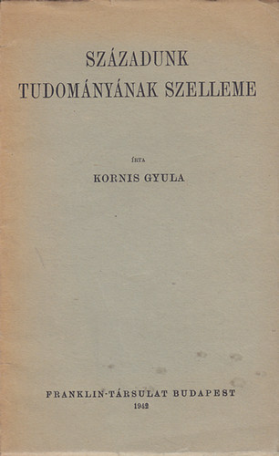 Kornis Gyula - Sz�zadunk tudom�ny�nak szelleme