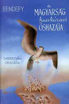 Bendefy L�szl� - A magyars�g kauk�zusi �shaz�ja