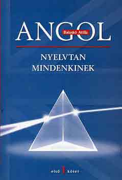 Balask Attila - Angol nyelvtan mindenkinek I.