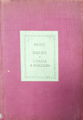 Heine - Heine Dalaib�l + Utaz�s a Harzban (k�t m� egybek�tve)