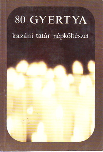 Szllsi Zoltn (ford.) - 80 gyertya - Kazni tatr npkltszet