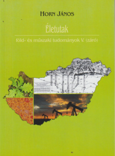 Horn Jnos (szerk.) - letutak  -fld- s mszaki tudomnyok V. (zr)