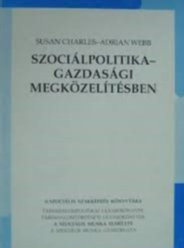 Susan Charles - Adrian Webb - Szoci�lpolitika - gazdas�gi megk�zel�t�sben