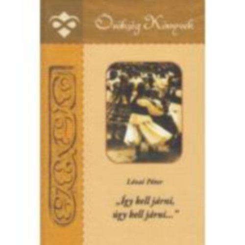 Lévai Péter - ,,Így kell járni, úgy kell járni..."