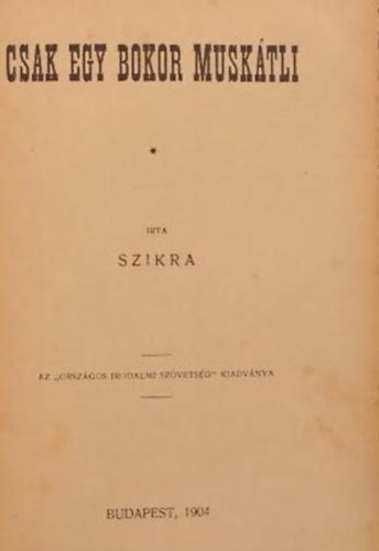 Szikra - Csak egy bokor musktli