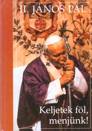 II. Jnos Pl - Keljetek fl, menjnk!