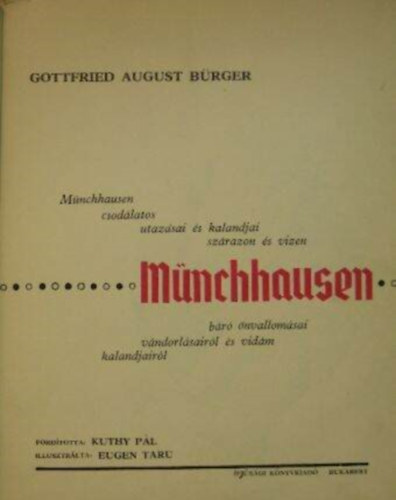 Gottfried August Brger, Kuthy Pl (ford.), Eugen Taru (ill.) - Mnchhausen - Mnchhausen br csodlatos kalandjai s utazsai szrazon s vzen - Mnchhausen br nvallomsai vndorlsairl s vidm kalandjairl (Eugen Taru fle illusztrlt kiads)