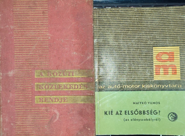 Matyk Vilmos, Dr. Dmny Istvn-Dr. Mrkos Jen - 2db kzti kzlekedssel kapcsolatos knyv - Matyk Vilmos-Ki az elsbbsg?; Dr. Dmny Istvn-Dr. Mrkos Jen-A kzti kzlekeds rendje