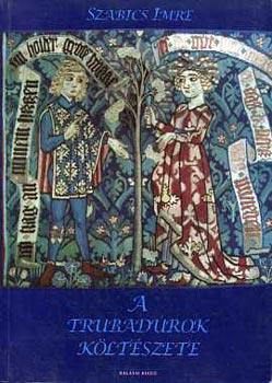 Szabics Imre - A trubad�rok k�lt�szete