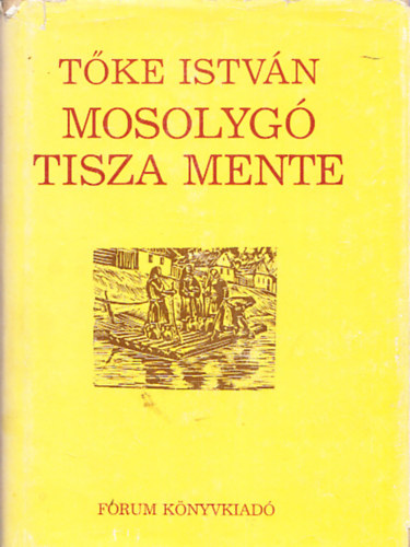 Tőke István - Mosolygó Tisza mente (Zentai, Zenta környéki élcek, népi anekdoták)