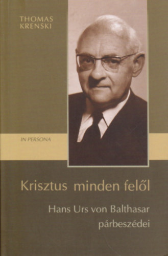 Thomas Krenski - Krisztus minden fel�l (Hans Urs von Balthasar p�rbesz�dei)