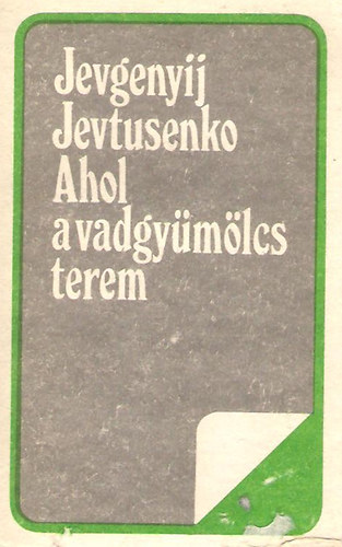 Jevgenyij Jevtusenko - Ahol a vadgy�m�lcs terem
