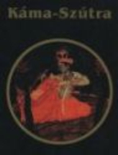Vátszjájana - Káma-Szútra. A Hindu Erotika Kézikönyve