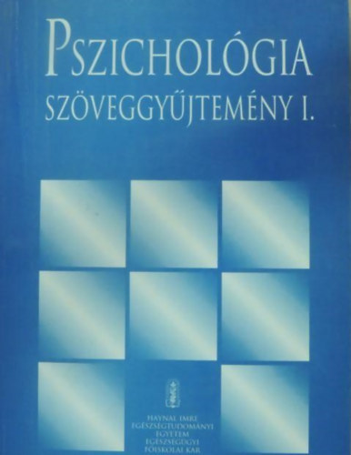 dr.Mszros Judit - Pszicholgia szveggyjtemny I. az Egszsggyi Fiskola valamennyi szaka szmra