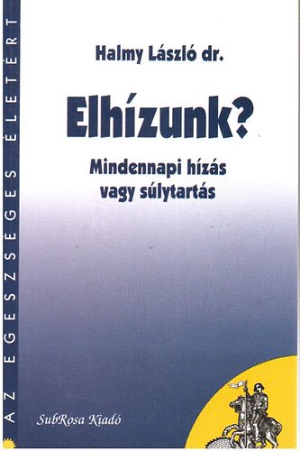 Halmy L�szl� dr. - Elh�zunk?