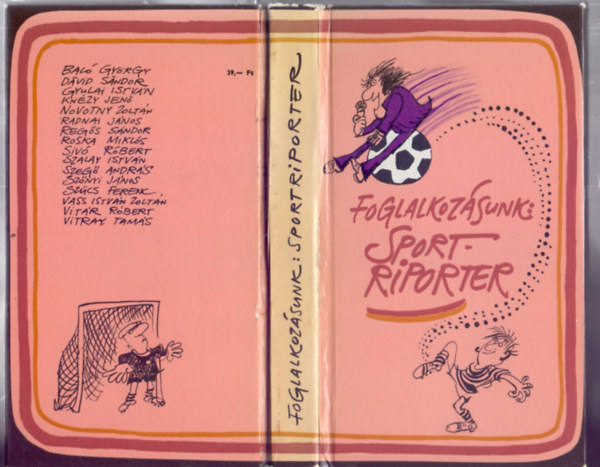Szerkesztette: Vit�r R�bert - Foglalkoz�sunk: Sportriporter (Sajdik Ferenc �s Komor�czy Lajos rajzaival + Fot�kkal)