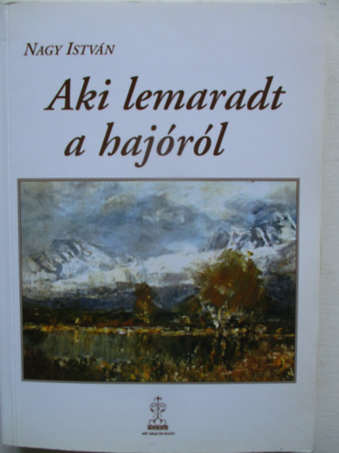 Nagy István - Aki lemaradt a hajóról