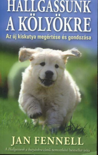 Jan Fennell - Hallgassunk a klykre - Az j kiskutya megrtse s gondozsa