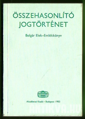 Horvth Pl, Rvsz Mihly - sszehasonlt jogtrtnet - Bolgr Elek emlkknyv