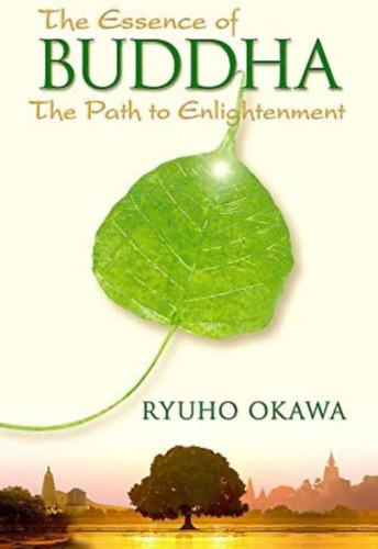 Ryuho Okawa - The Essence of Buddha: The Path to Enlightenment ("Az igazi Buddha - A megvilágosodás útja" angol nyelven)