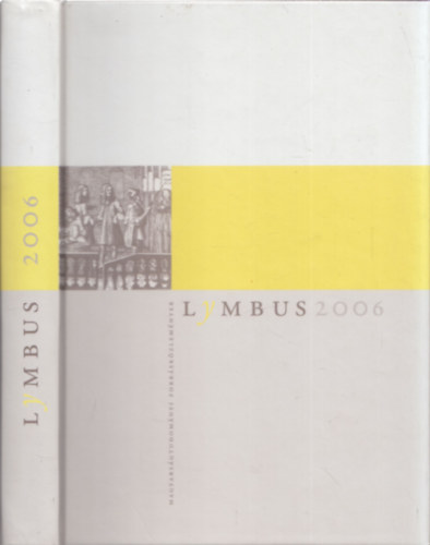 Ujvry Gbor (Fszerk.) - Lymbus (magyarsgtudomnyi forrskzlemnyek) 2006