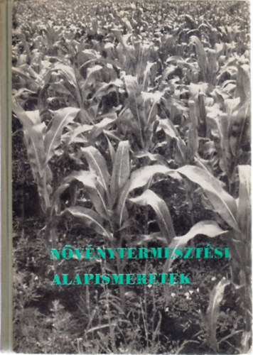 Dobos Zoltán (szerk.) - Növénytermesztési alapismeretek