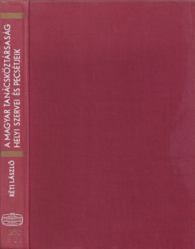 Rti Lszl - A Magyar Tancskztrsasg Helyi Szervei s pecstjeik