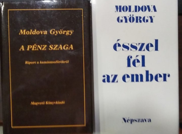 Moldova György - 2 db mű, Moldova: Ésszel fél az ember+ A pénz szaga
