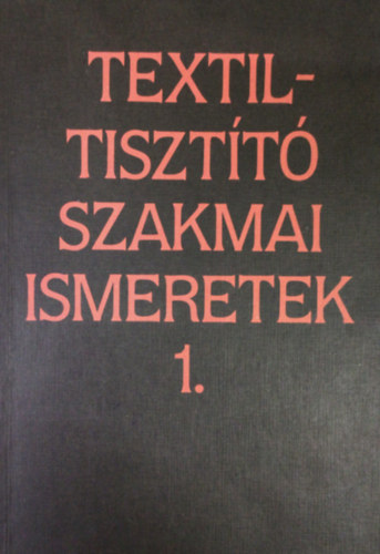 Boldizs�r J�nosn� - Textiltisztit� szakmai ismeretek 1.