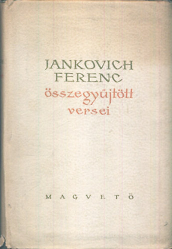 Jankovich Ferenc - Jankovich Ferenc �sszegy�jt�tt versei